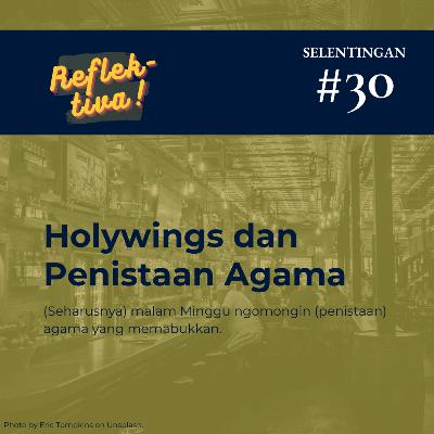 Selentingan #30: Holywings dan Penistaan Agama