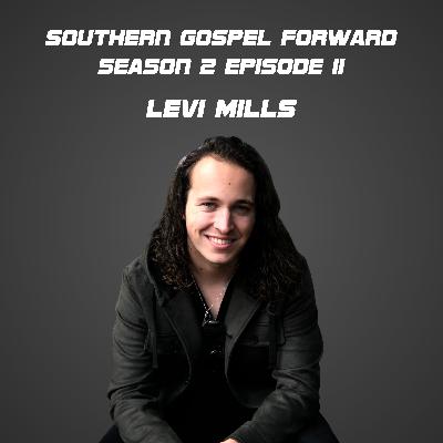 Levi Mills of The Sound - Southern Gospel Forward Season 2 Episode 11 Levi Mills of The Sound - Southern Gospel Forward Season 2 Episode 11