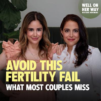 126. Optimizing Male Fertility: What Every Partner Can Do Before Pregnancy | WeNatal Founders, Ronit & Vida