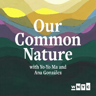 Our Common Nature: Mountains and Forgotten Family with Yo-Yo Ma