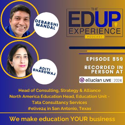 859: LIVE From Ellucian Live 2024 - with Debarshi Mandal⁠, Head of Consulting, Strategy & Alliance, & ⁠Aditi Bhardwaj⁠, North America Education Head, Education Unit, ⁠Tata Consultancy Services⁠