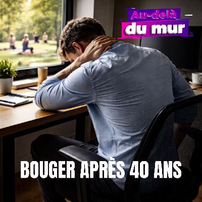 Bouger après 40 ans : conseils pratiques pour sortir de la chaise, gagner en force et durer
