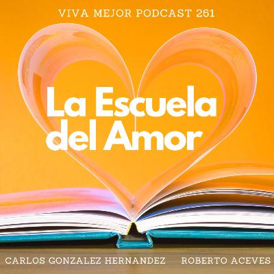 La Escuela Del Amor | Viva Mejor Podcast S6 E261