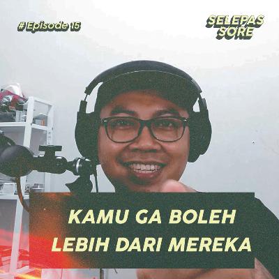 Eps 15 - Jangan Cepat Kaya, Tapi...