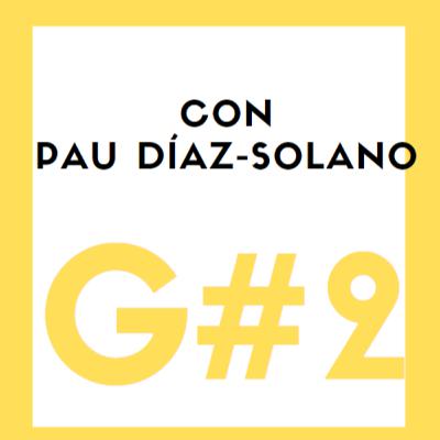 #2 - con Pau Díaz-Solano #2 - con Pau Díaz-Solano