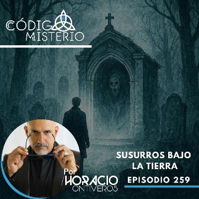 259: Susurros bajo la tierra
