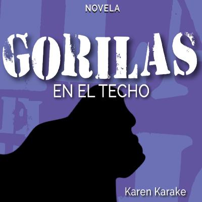 Karen Karake. Gorilas en el techo. Textofilia ediciones