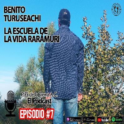 Ep. #7 Benito Turuseachi. La escuela de la vida rarámuri. Ep. #7 Benito Turuseachi. La escuela de la vida rarámuri.
