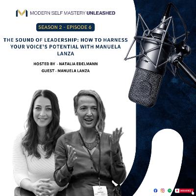6 - The Sound of Leadership: How to Harness Your Voice's Potential with Manuela Lanza
