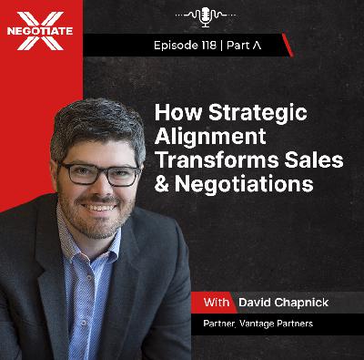 118 A: How Strategic Alignment Transforms Sales & Negotiations | With David Chapnick