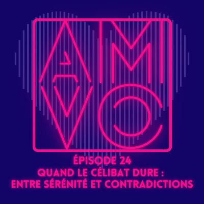Ep 24. Quand le célibat dure : entre sérénité et contradictions