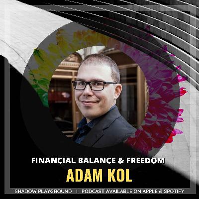 Financial Balance & Freedom with Adam Kol