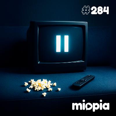 Miopia #284 Séries que abandonamos