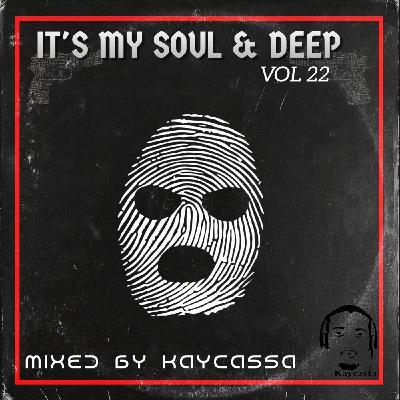 Its My Soul & Deep Vol.22 By Kaycassa