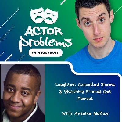 Laughter, Cancelled Shows, & Watching Friends Get Famous - with Antoine McKay