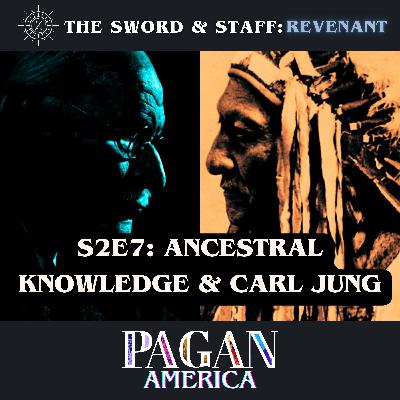S2E7: Ancestral Knowledge & Carl Jung
