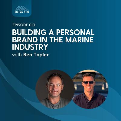 010 - Building A Personal Brand In The Marine Industry with Ben Taylor