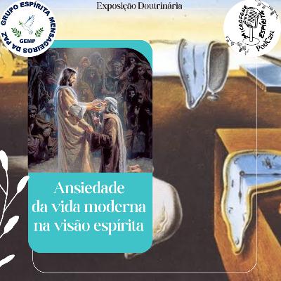 ANSIEDADE NA VIDA MODERNA NA VISÃO ESPÍRITA #76