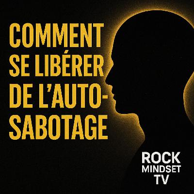 Se libérer de l’auto-sabotage : reprendre le contrôle de ton esprit
