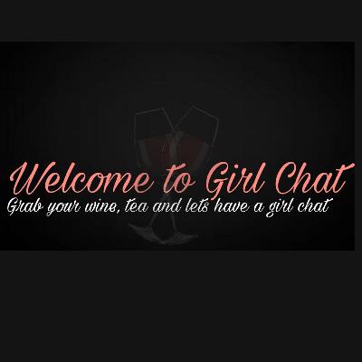 Girl Chat: Let's Talk Relationships "Girl He's Toxic" Part 2