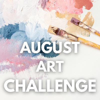 August Art Challenge