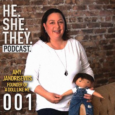 HE.SHE.THEY. x Amy Jandrisevits (A Doll Like Me) HE.SHE.THEY. x Amy Jandrisevits (A Doll Like Me)
