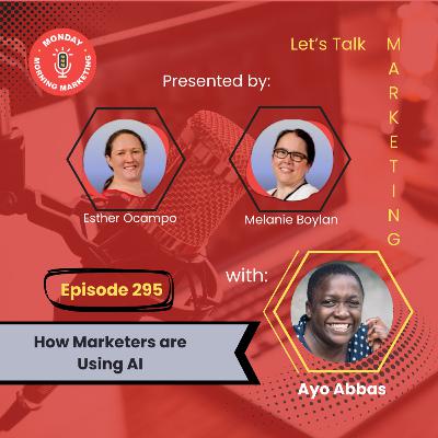 Episode 295 - How Marketers are Using AI with Ayo Abbas