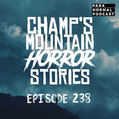 EP 238 - Champ's Mountain Horror Stories EP 238 - Champ's Mountain Horror Stories