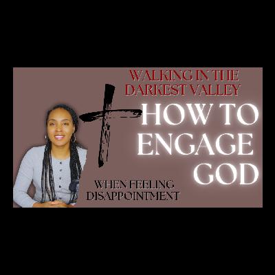 How To Engage God During Moments Of Disappointments How To Engage God During Moments Of Disappointments