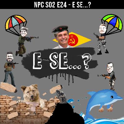 NPC S02 E24 - E se...? NPC S02 E24 - E se...?