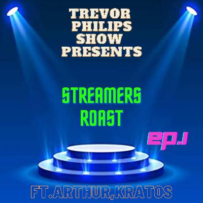 Streamers roast episode 1