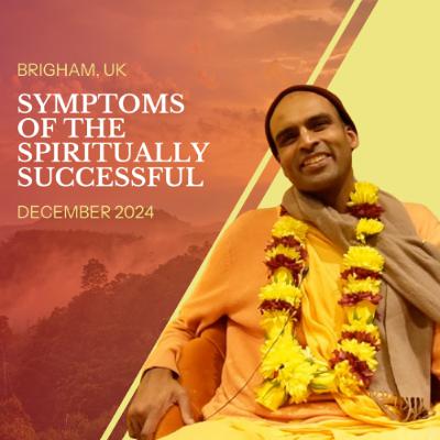 Symptoms of the Spiritually Successful | Brigham, UK | Svayam Bhagavan Keshava Maharaja