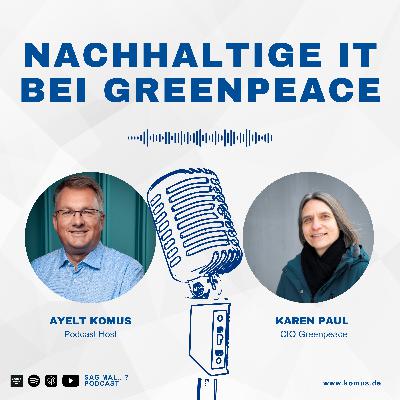 56 - Nachhaltige IT bei Greenpeace – mit Karen Paul, CIO Greenpeace