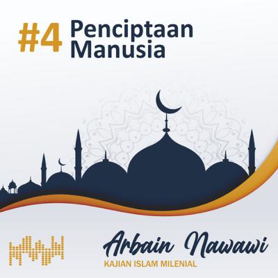 Arbain Nawawi 4 - Penciptaan Manusia Arbain Nawawi 4 - Penciptaan Manusia