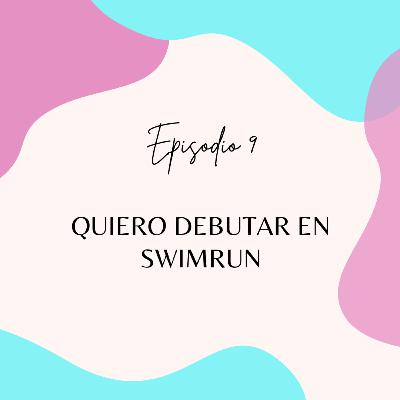 Episodio 9: Quiero debutar en swimrun
