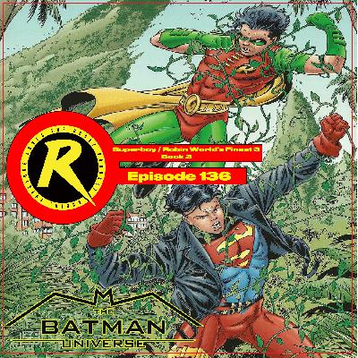 Episode 136: WF3: World’s Finest Three #2