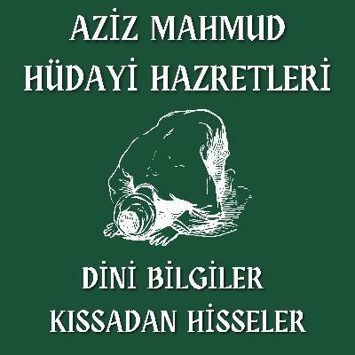 AZİZ MAHMUD HÜDAYİ HAZRETLERİ - Tüyler Ürperten kıssası - 2. Bölüm