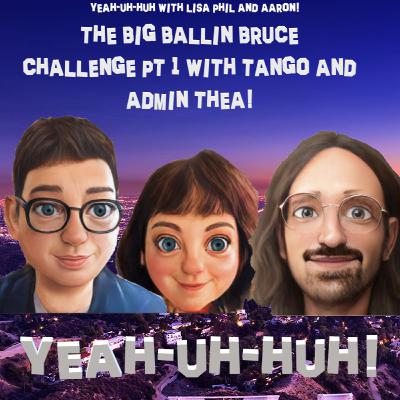 YUH 208 - Big Ballin Bruce Bracket Part 1 with Tango and Admin Thea YUH 208 - Big Ballin Bruce Bracket Part 1 with Tango and Admin Thea