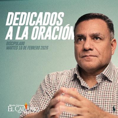 Dedicados a la oración - Discipulado, Martes 10/Febrero/2026