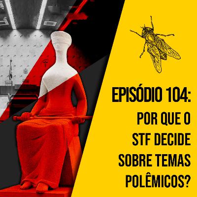 STF e os temas polêmicos | A MOSCA | 0104