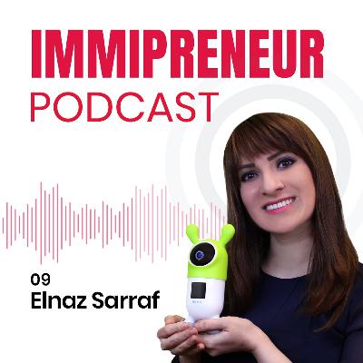 07: Elnaz Sarraf, founder and CEO of the world’s first AI-powered educational smart toy robot, ROYBI