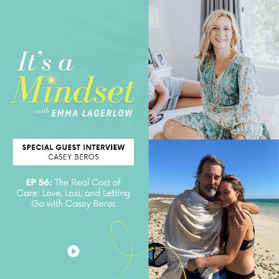 Episode 56 - The Real Cost of Care: Love, Loss, and Letting Go with Casey Beros Episode 56 - The Real Cost of Care: Love, Loss, and Letting Go with Casey Beros