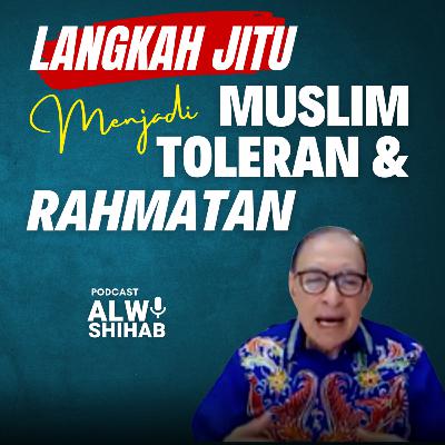 #112 Langkah Jitu Menjadi Muslim Toleran dan Rahmatan