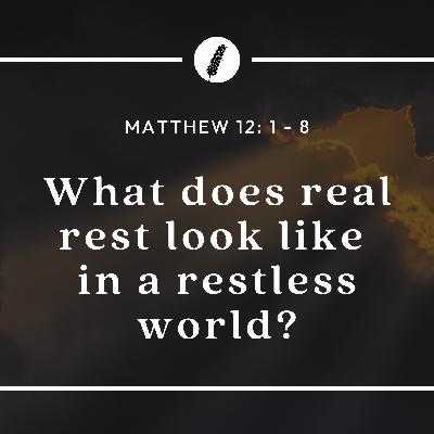 What does real rest look like in a restless world? - Matthew - What Kind of King