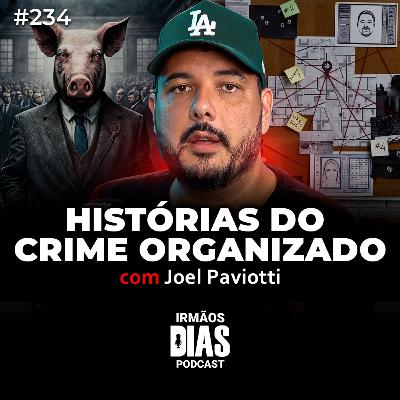 JOEL PAVIOTTI (ICONOGRAFIA DA HISTÓRIA) - Irmãos Dias Podcast #234