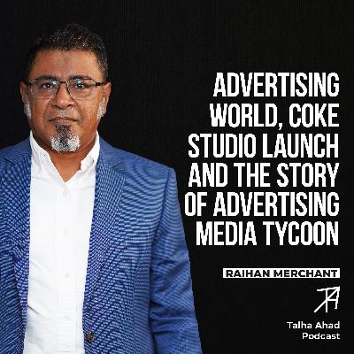 Meet the Man Behind Pakistan's Biggest Advertising Media Empire | Raihan Ali | Talha Ahad Podcast | Ep 24