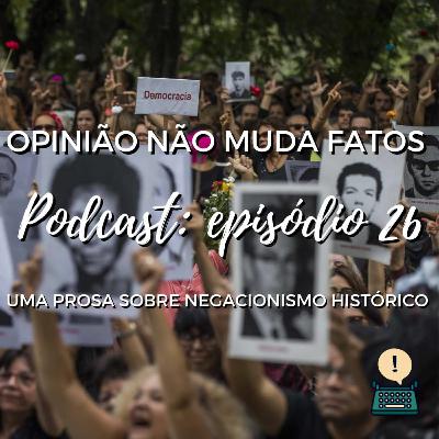 #26 - Opinião não muda fatos