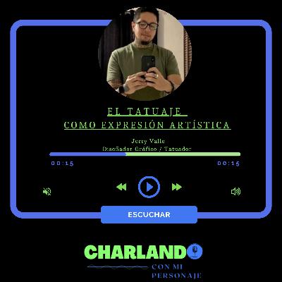 EL TATUAJE COMO EXPRESIÓN ARTÍSTICA (Personaje: Jerry Valle- Tatuador)