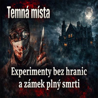 Experimenty bez hranic a zámek plný smrti Experimenty bez hranic a zámek plný smrti