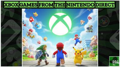 14 Xbox Games from September's Nintendo Direct - (Xbox In Ten: An Xbox Podcast - Ep. 329) 14 Xbox Games from September's Nintendo Direct - (Xbox In Ten: An Xbox Podcast - Ep. 329)